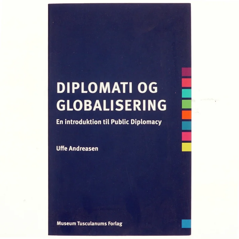 Diplomati og globalisering : en introduktion til public diplomacy af Uffe Andreasen (f. 1943) (Bog)