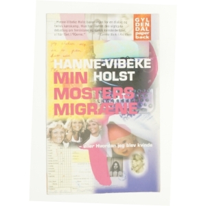 Min mosters migræne af Hanne-Vibeke Holst (Bog)