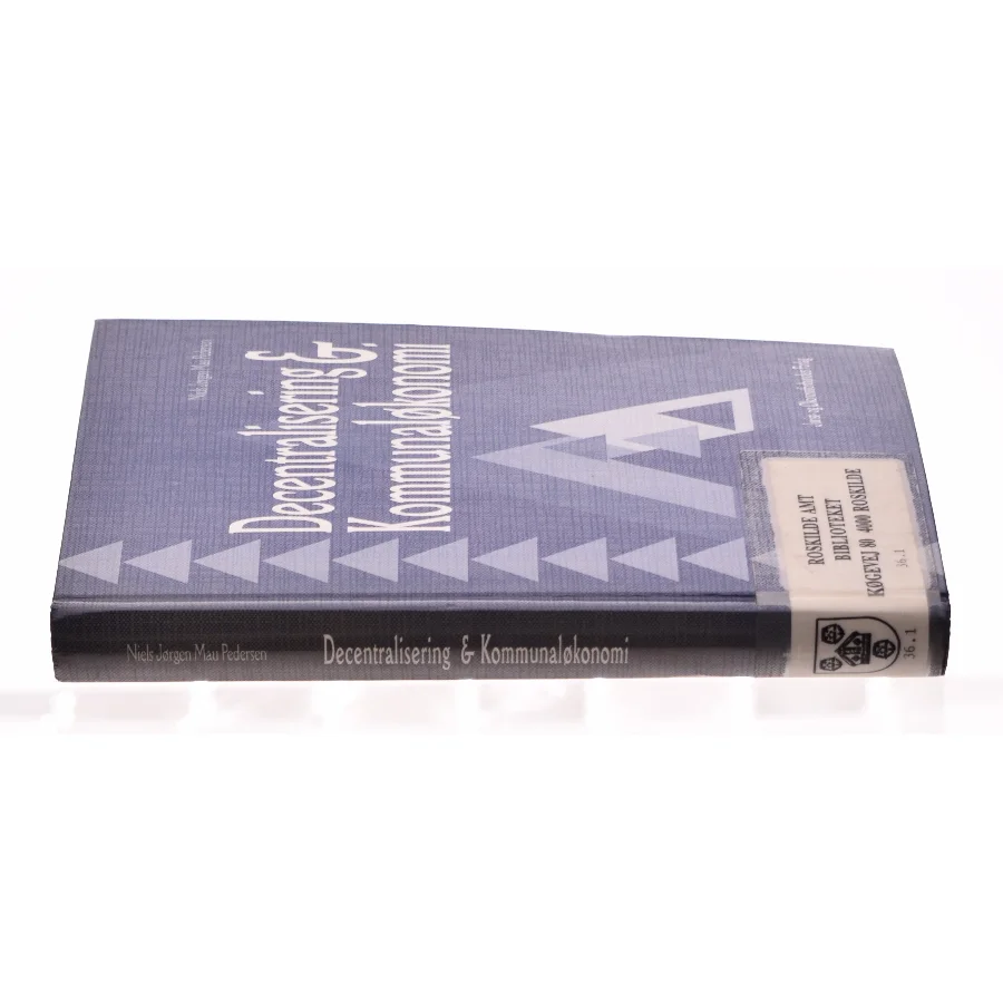 Decentralisering og kommunaløkonomi af Niels Jørgen Mau Pedersen (Bog)