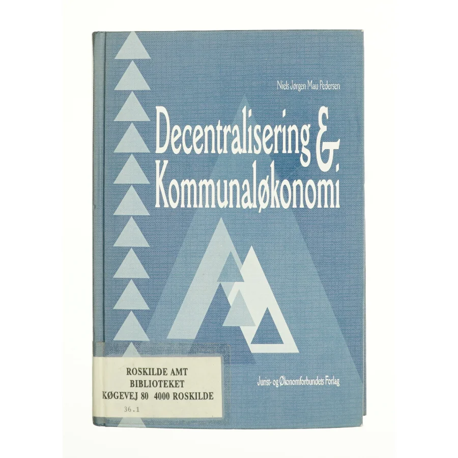 Decentralisering og kommunaløkonomi af Niels Jørgen Mau Pedersen (Bog)