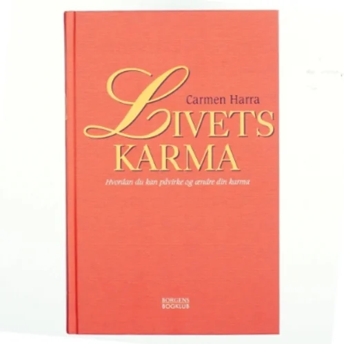 Livets karma : hvordan du kan påvirke og ændre din karma af Carmen Harra (Bog)