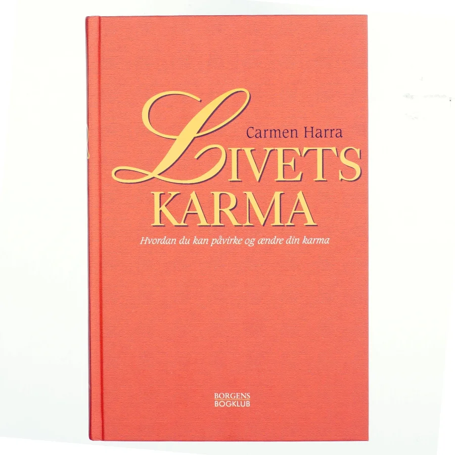 Livets karma : hvordan du kan påvirke og ændre din karma af Carmen Harra (Bog)
