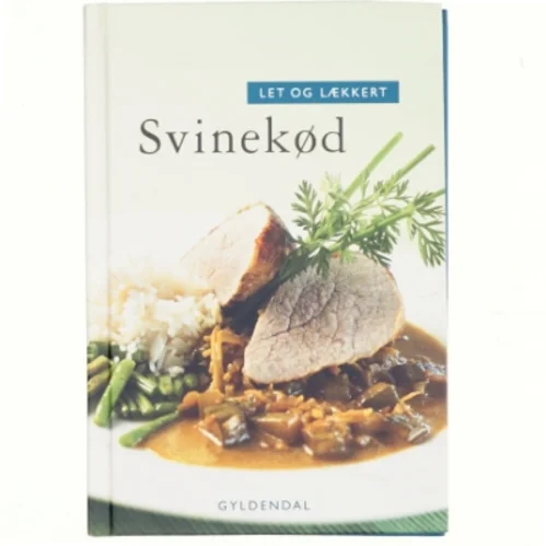 Let og lækkert svinekød af Bente Nissen Lundsgaard (Bog)