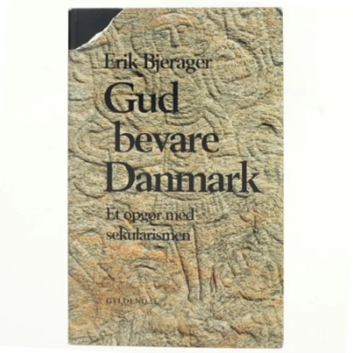 Gud bevare Danmark : et opgør med sekularismen af Erik Bjerager (Bog)