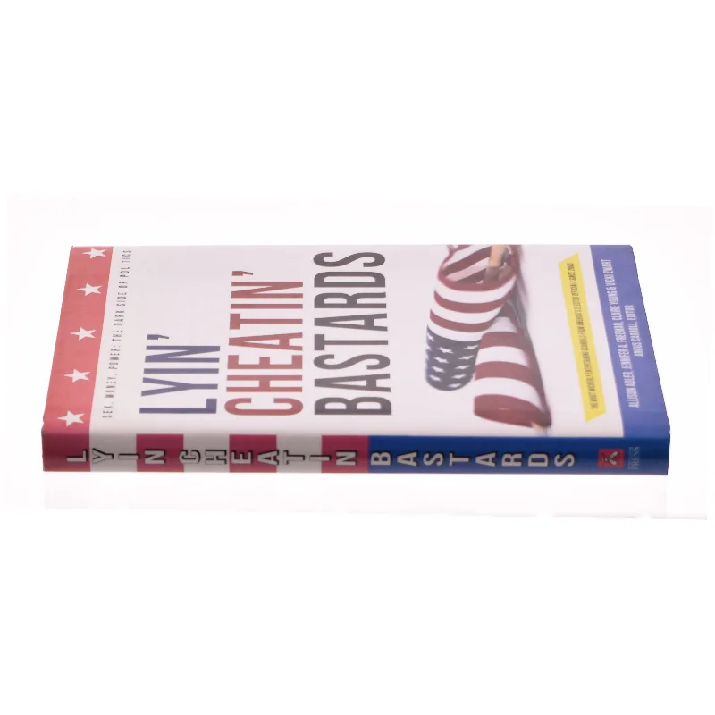 Lyin' Cheatin' Bastards : Politics by Claire, Adler, Allison, Zwart, Vicki, Freeman, Jennifer Young af Allison Adler (Bog)