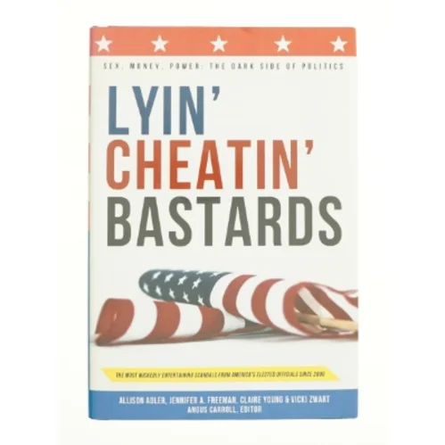 Lyin' Cheatin' Bastards : Politics by Claire, Adler, Allison, Zwart, Vicki, Freeman, Jennifer Young af Allison Adler (Bog)
