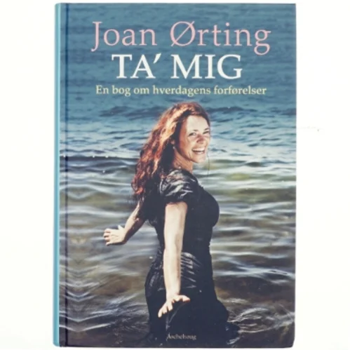 Ta' mig : en bog om hverdagens forførelser (Bog)