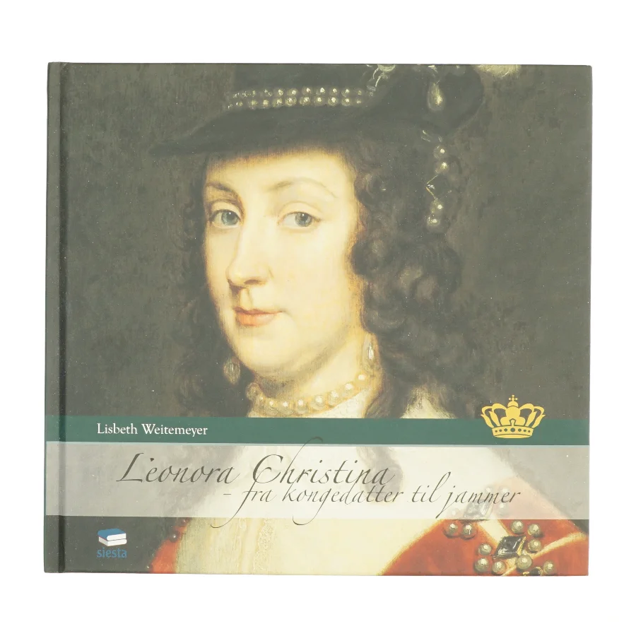 Leonora Christina : fra kongedatter til jammer af Lisbeth Weitemeyer (Bog)