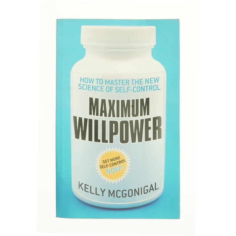 Maximum Willpower by Kelly McGonigal af Kelly McGonigal (Bog)
