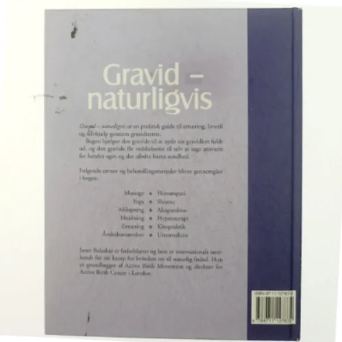 Gravid - naturligvis : velvære fra undfangelse til fødsel af Janet Balaskas (Bog)