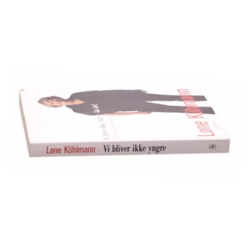 Vi bliver ikke yngre - fat det! : lev selv for let øvede (Klassesæt) af Lone Kühlmann (Bog)