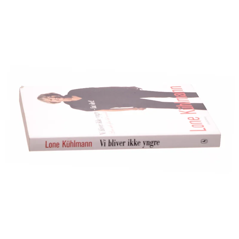 Vi bliver ikke yngre - fat det! : lev selv for let øvede (Klassesæt) af Lone Kühlmann (Bog)