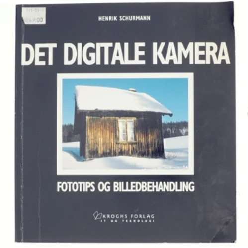 Det digitale kamera : fototips og billedbehandling af Henrik Schurmann (Bog)