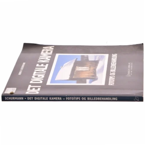 Det digitale kamera : fototips og billedbehandling af Henrik Schurmann (Bog)