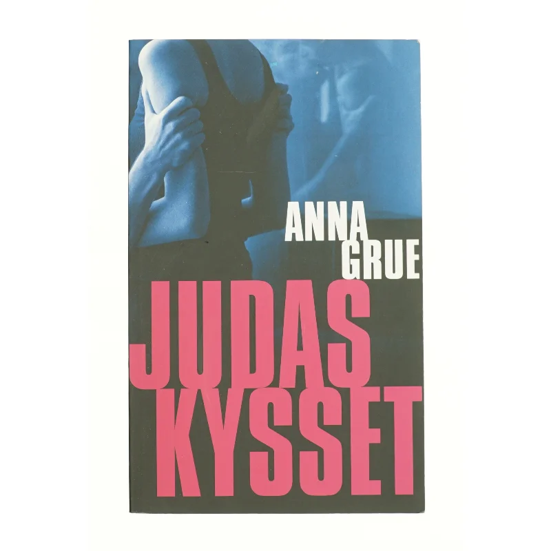 Judaskysset af Anna Grue (Bog)