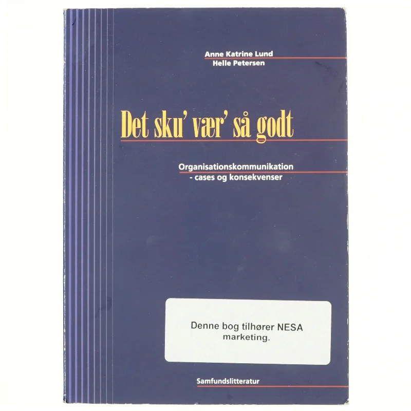 Det sku' vær' så godt : organisationskommunikation - cases og konsekvenser (Bog)