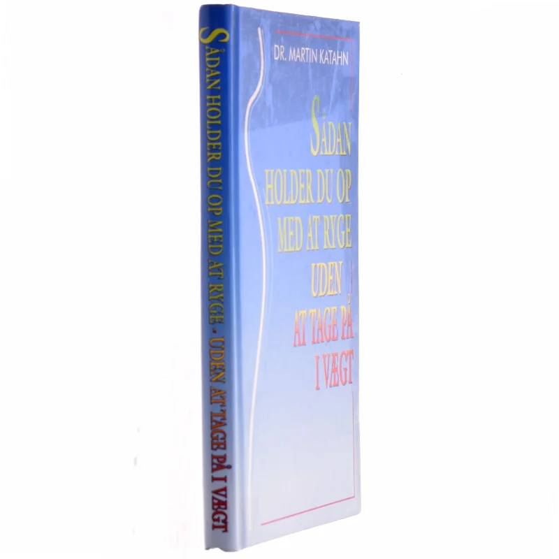 sådan holder du op med at ryge uden at tage på af Martin Katahn