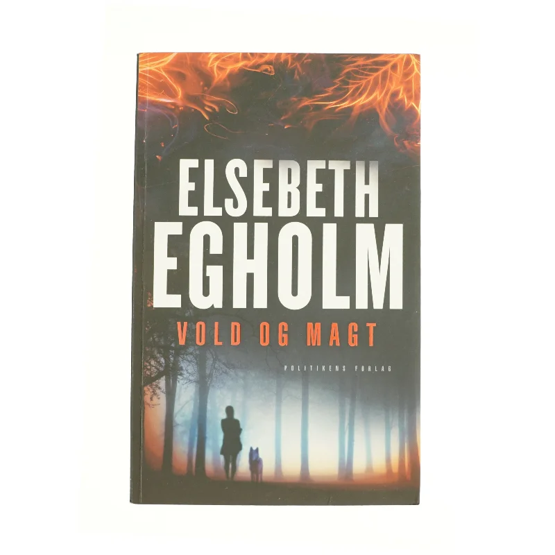 Vold og magt af Elsebth Egholm (Bog)