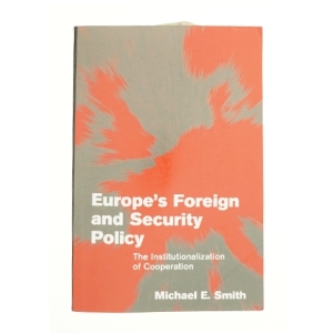 Europe's Foreign and Security Policy: the Institutionalization of Cooperation af Michael E. Smith (Bog)