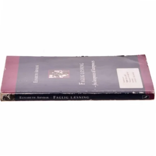 Faglig læsning : fra læseproces til læreproces af Elisabeth Arnbak (Bog)