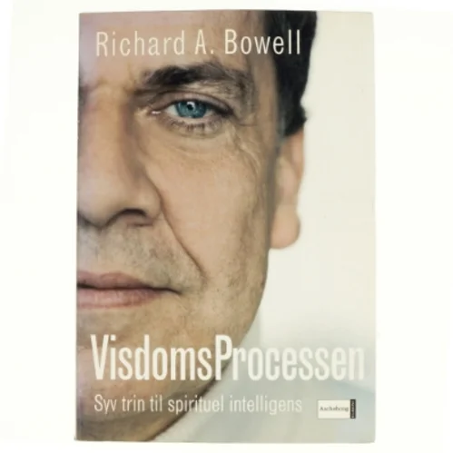 Visdomsprocessen : syv trin til spirituel intelligens af Richard A. Bowell (Bog)