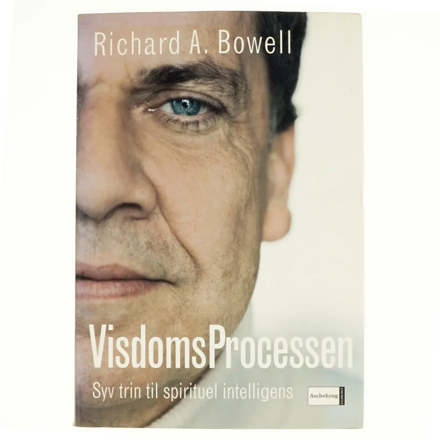 Visdomsprocessen : syv trin til spirituel intelligens af Richard A. Bowell (Bog)