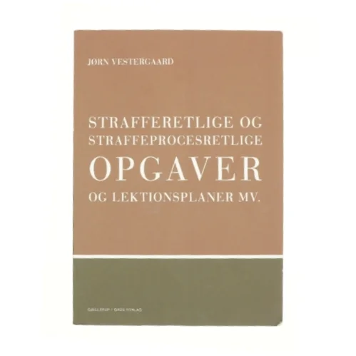 Strafferetlige og straffeprocesretlige opgaver og lektionsplaner mv. af Jørn Vestergaard (Bog)