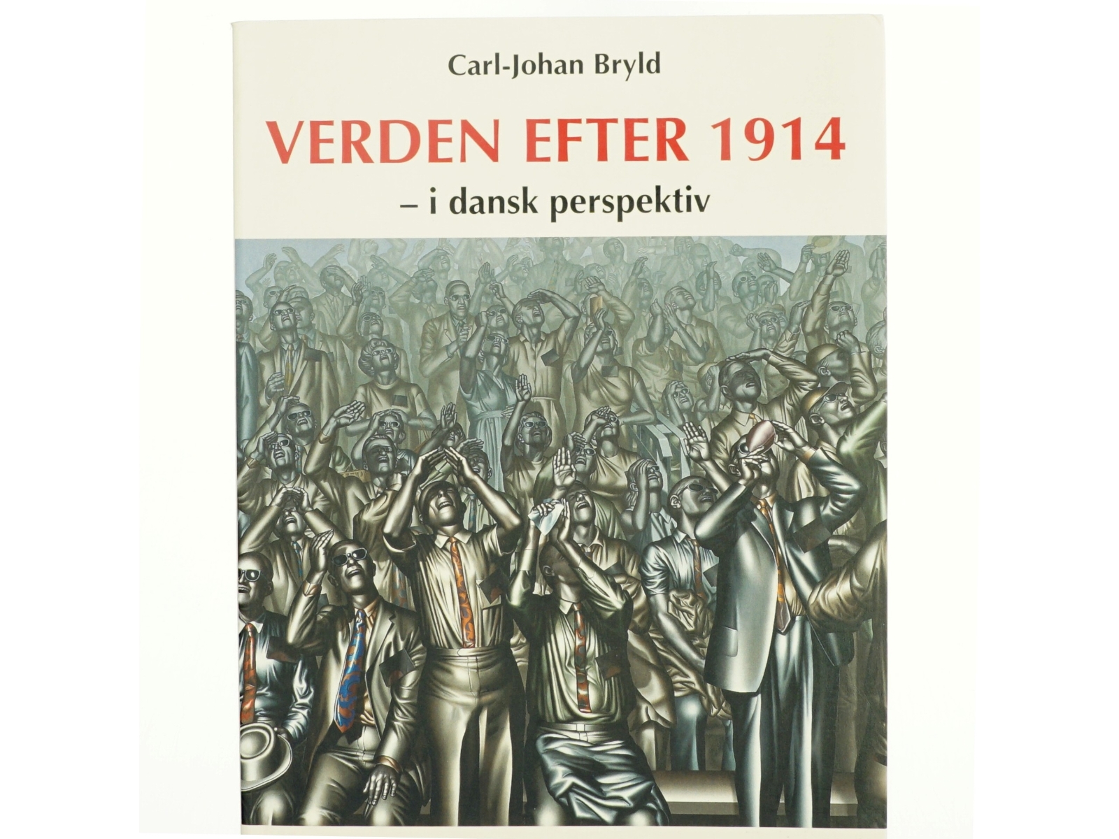 Verden efter 1914 : i dansk perspektiv af Carl-Johan Bryld (Bog)
