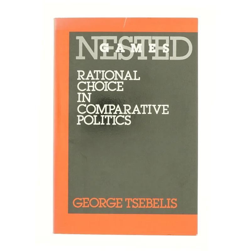 Nested games : rational choice in comparative politics af George Tsebelis (Bog)