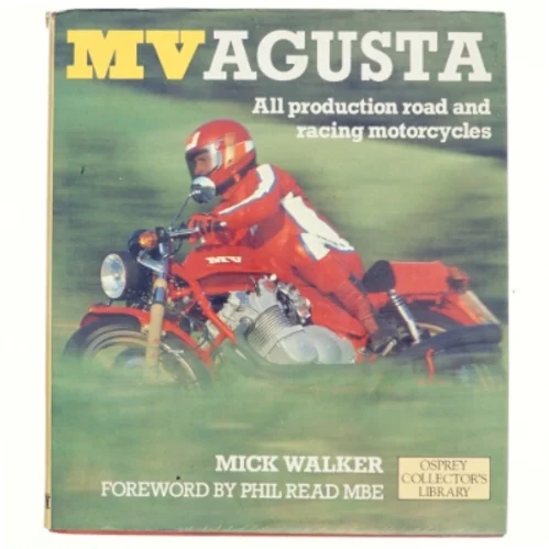 MV Agusta : all production road and racing motorcycles af Mick Walker (Bog)