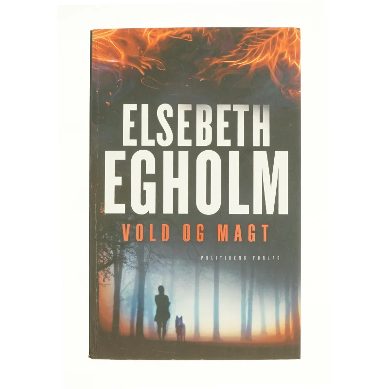 Vold og magt af Elsebeth Egholm (Bog)