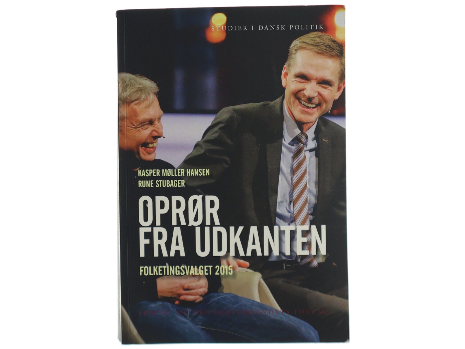 Oprør fra udkanten : folketingsvalget 2015 af Kasper Møller Hansen og Rune Stubager (Bog)