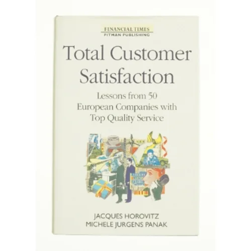 Total Customer Satisfaction af Horovitz, Jacques / Panak, Michele J. (Bog)