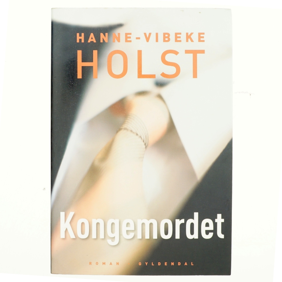 Kongemordet : roman af Hanne-Vibeke Holst (Bog)