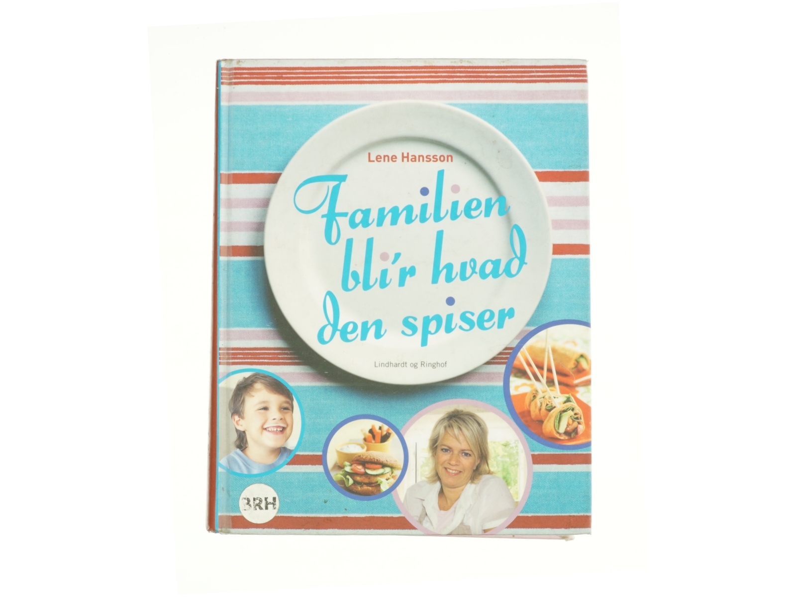 Familien bli'r hvad den spiser af Lene Hansson (Kogebog)