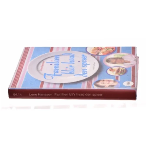 Familien bli'r hvad den spiser af Lene Hansson (Kogebog)