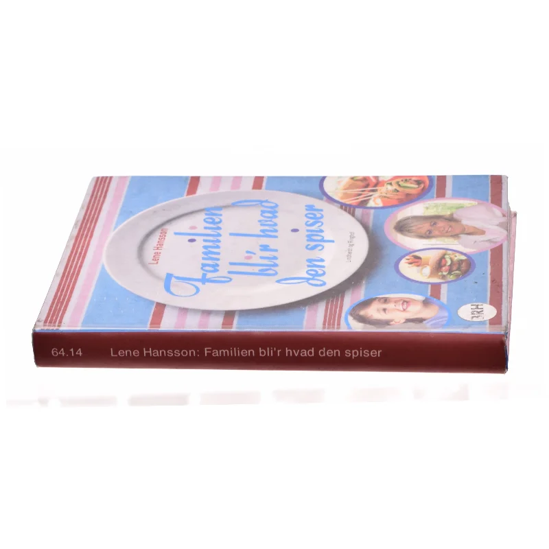Familien bli'r hvad den spiser af Lene Hansson (Kogebog)