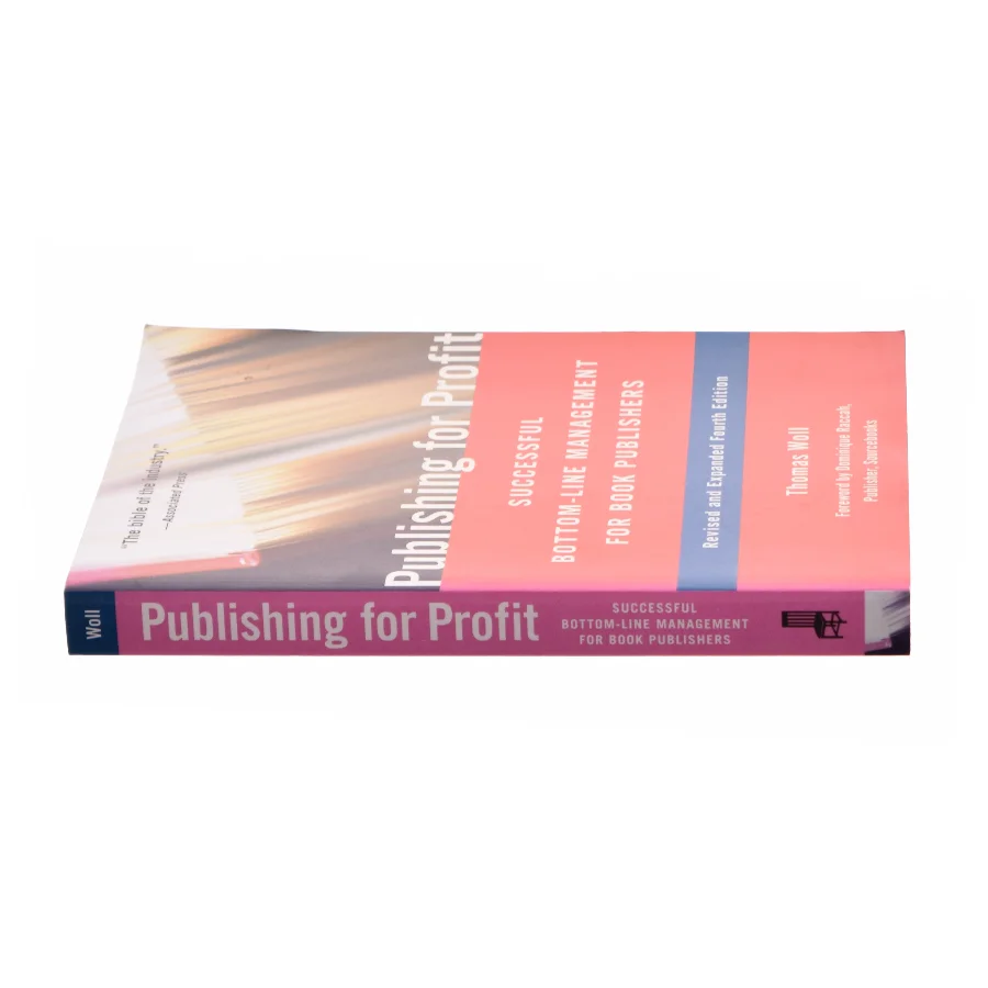 Publishing for Profit : Successful Bottom-Line Management for Book Publishers af Woll, Thomas / Raccah, Dominique (Bog)