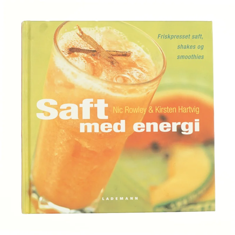 Saft med energi af Nic Rowley og Kirsten Hartvig fra Bog