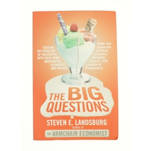 The Big Questions: Tackling the Problems of Philosophy with Ideas from Mathematics, Economics and Physics af Steven E. Landsburg (Bog)