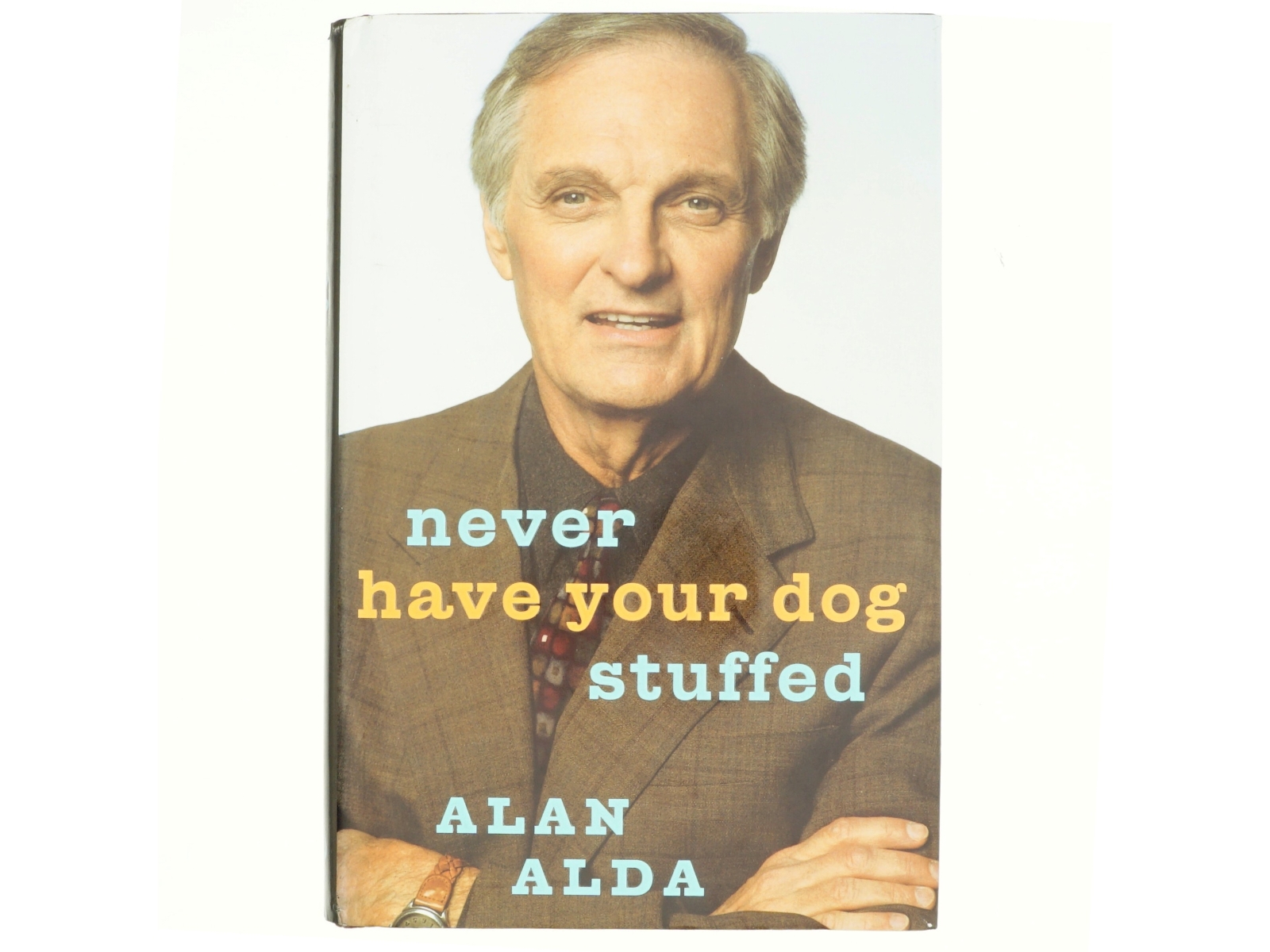 Never have your dog stuffed : and other things I've learned af Alan Alda (Bog)