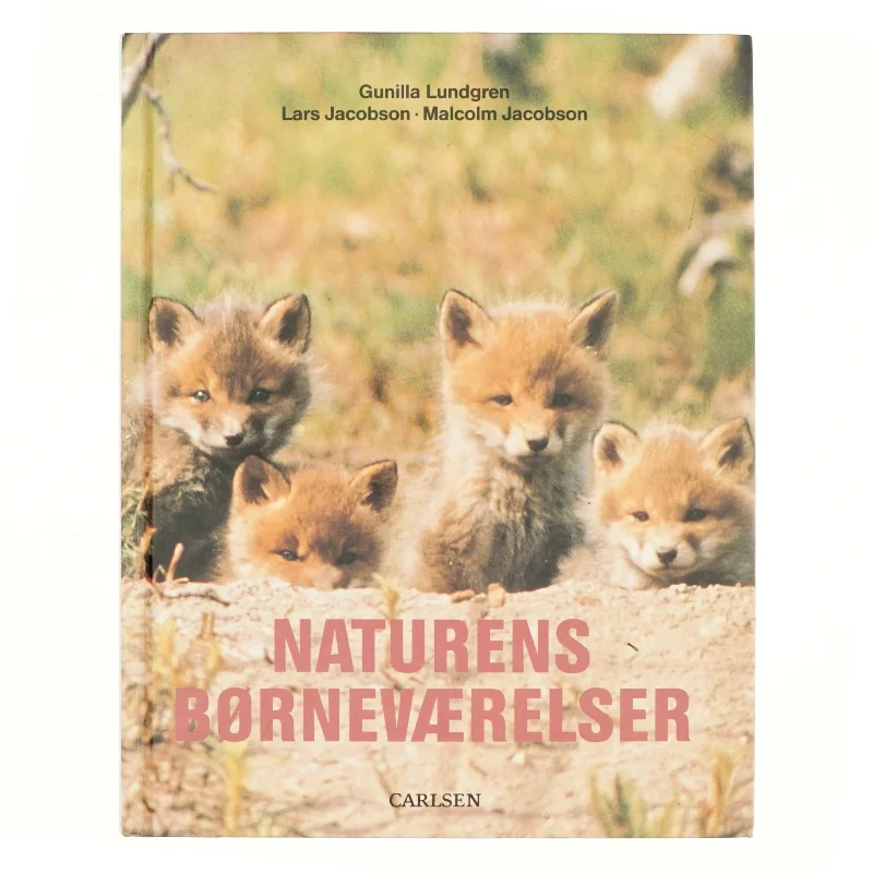 Naturens børneværelser af Gunilla Lundgren, Lars Jacobson, Malcolm Jacobson, Bent Vinn Nielsen (Bog)