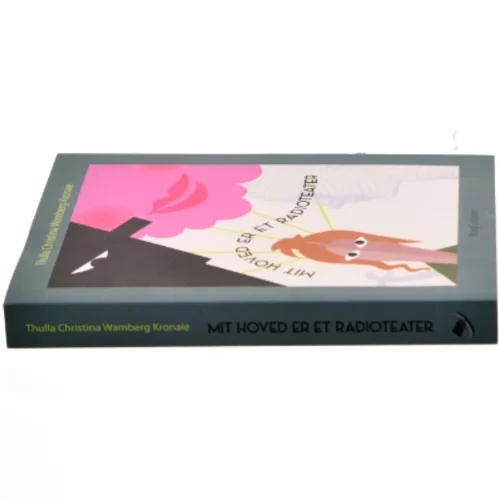 Mit hoved er et radioteater af Thulla Christina Wamberg Kronaie (f. 1963) (Bog)