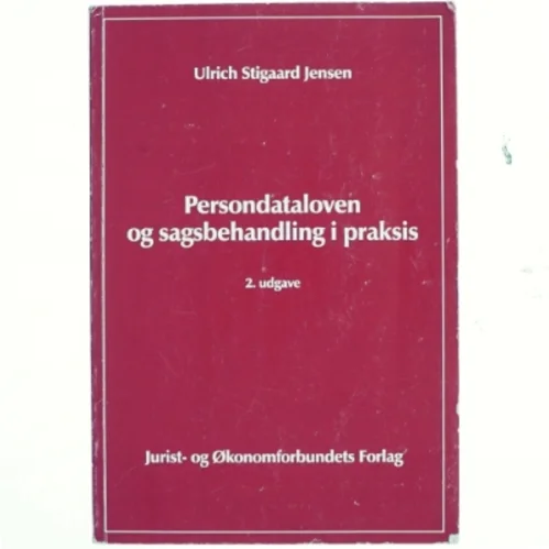 Persondataloven og sagsbehandling i praksis af Ulrich Stigaard Jensen (Bog)