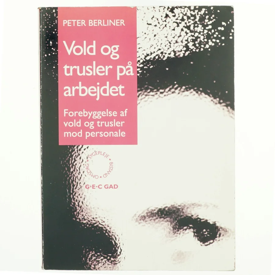 Vold og trusler på arbejdet : forebyggelse af vold og trusler mod personale af Peter Berliner (Bog)