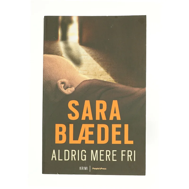 Aldrig mere fri af Sara Blædel (Bog)
