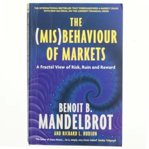 The (Mis) Behaviour of Markets : A Fractal View of Risk, Ruin and Reward (Bog)