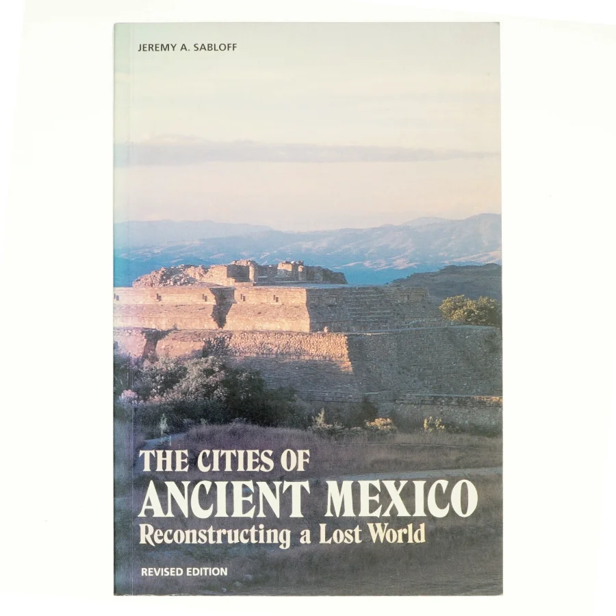 The Cities of Ancient Mexico af Jeremy A. Sabloff (Bog)