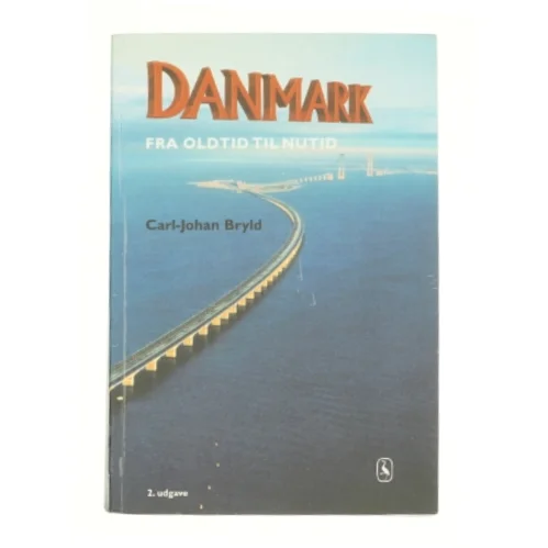 Danmark fra oldtid til nutid af Carl-Johan Bryld (Bog)
