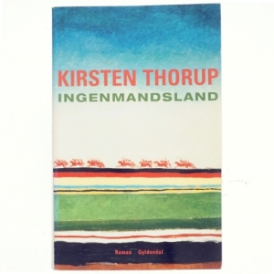 Ingenmandsland : roman af Kirsten Thorup (Bog)